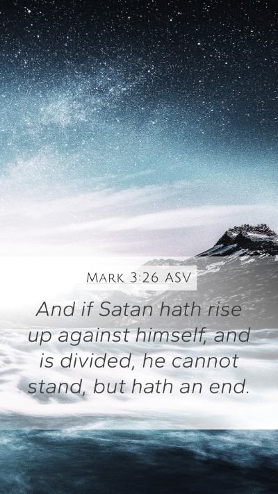 Mark 3:26 ASV Mobile Phone Wallpaper - And if Satan hath rise up against himself, and is - Mobile Bible Verse Wallpaper