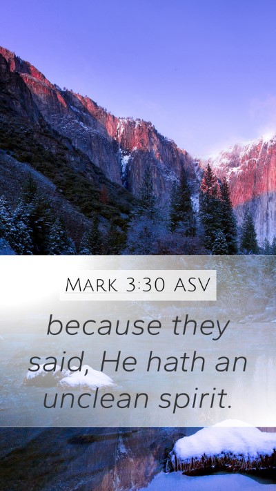 Mark 3:30 ASV Mobile Phone Wallpaper - because they said, He hath an unclean - Mobile Bible Verse Wallpaper
