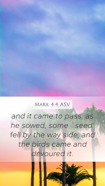 Mark 4:4 ASV Mobile Phone Wallpaper - and it came to pass, as he sowed, some `seed' - Mobile Bible Verse Wallpaper
