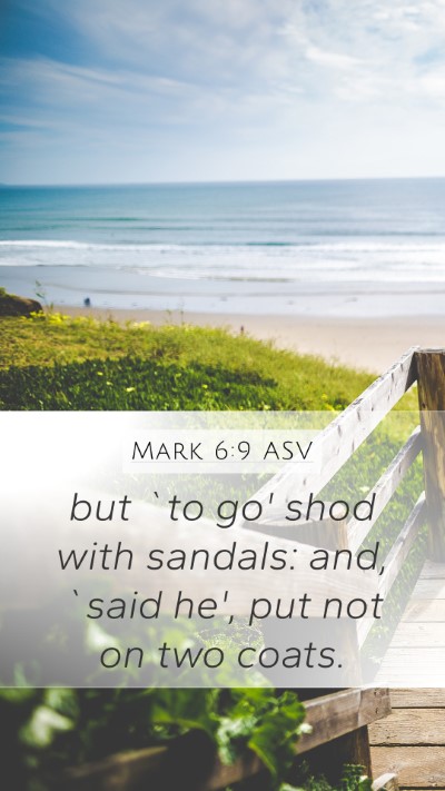 Mark 6:9 ASV Mobile Phone Wallpaper - but `to go' shod with sandals: and, `said he', - Mobile Bible Verse Wallpaper