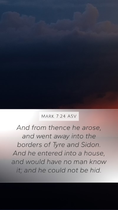 Mark 7:24 ASV Bible Verse Image