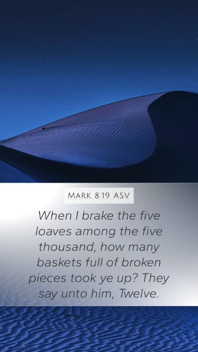 Mark 8:19 ASV Bible Verse Image