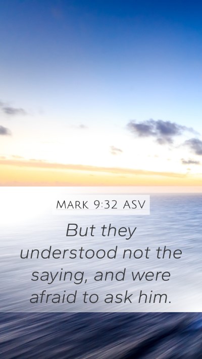 Mark 9:32 ASV Bible Verse Image