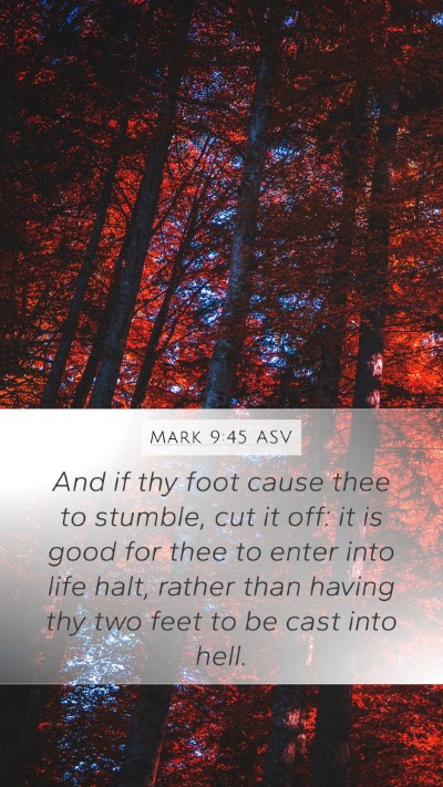 Mark 9:45 ASV Mobile Phone Wallpaper - And if thy foot cause thee to stumble, cut it - Mobile Bible Verse Wallpaper