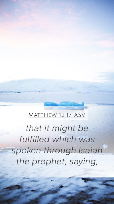 Matthew 12:17 ASV Bible Verse Image