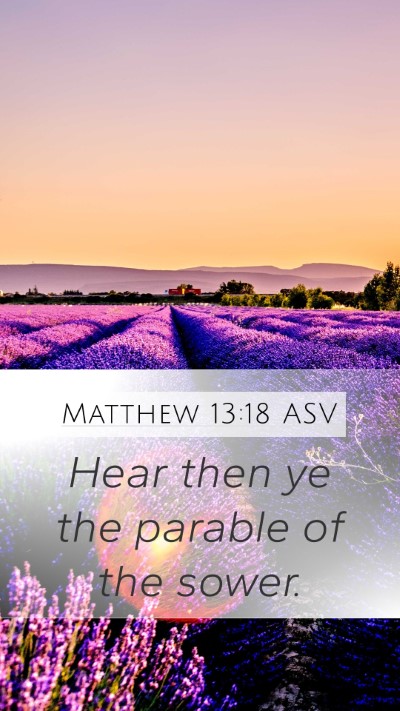 Matthew 13:18 ASV Bible Verse Image