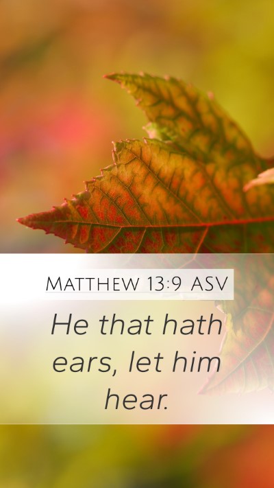 Matthew 13:9 ASV Bible Verse Image