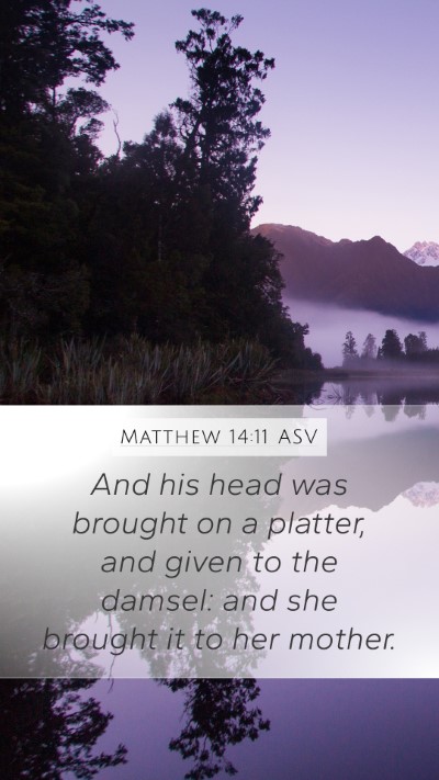 Matthew 14:11 ASV Mobile Phone Wallpaper - And his head was brought on a platter, and given - Mobile Bible Verse Wallpaper