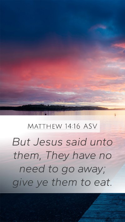 Matthew 14:16 ASV Bible Verse Image