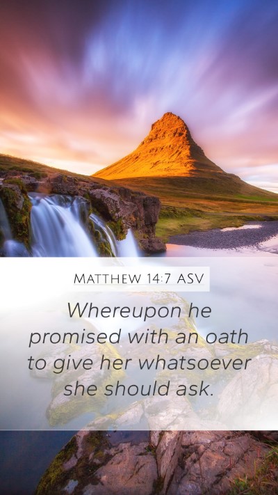 Matthew 14:7 ASV Bible Verse Image