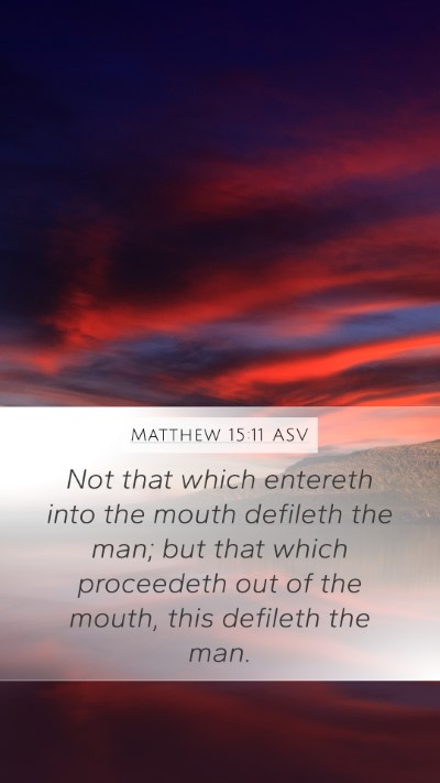 Matthew 15:11 ASV Mobile Phone Wallpaper - Not that which entereth into the mouth defileth - Mobile Bible Verse Wallpaper