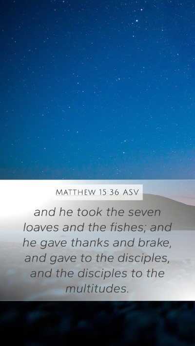 Matthew 15:36 ASV Bible Verse Image