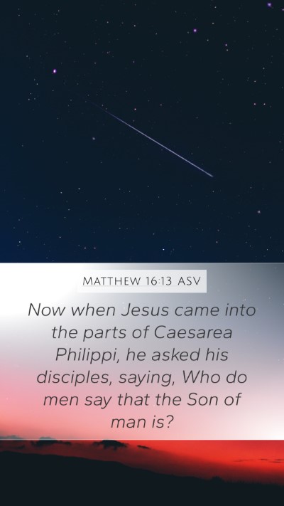 Matthew 16:13 ASV Bible Verse Image