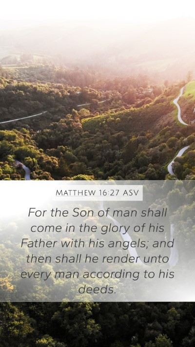 Matthew 16:27 ASV Bible Verse Image
