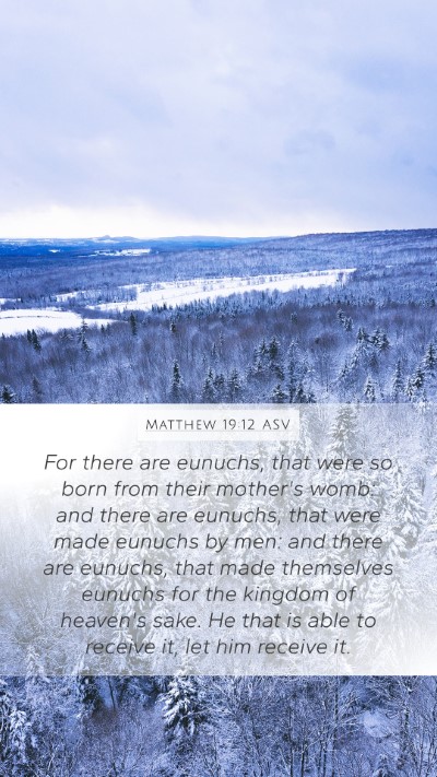Matthew 19:12 ASV Mobile Phone Wallpaper - For there are eunuchs, that were so born from - Mobile Bible Verse Wallpaper