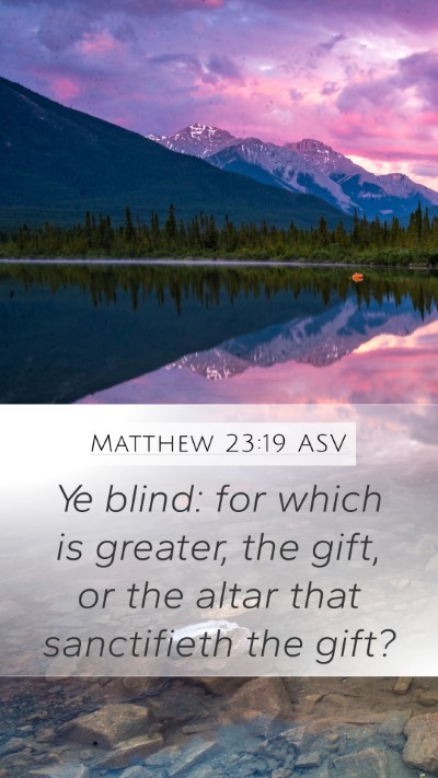 Matthew 23:19 ASV Bible Verse Image