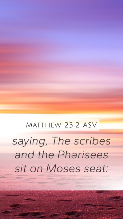 Matthew 23:2 ASV Mobile Phone Wallpaper - saying, The scribes and the Pharisees sit on - Mobile Bible Verse Wallpaper