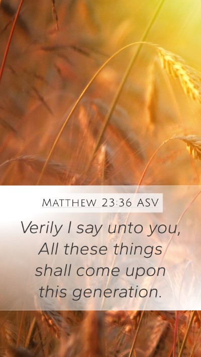 Matthew 23:36 ASV Bible Verse Image