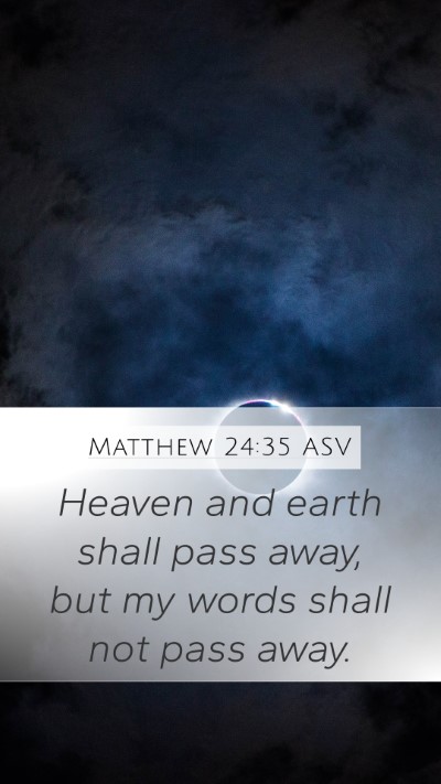 Matthew 24:35 ASV Mobile Phone Wallpaper - Heaven and earth shall pass away, but my words - Mobile Bible Verse Wallpaper