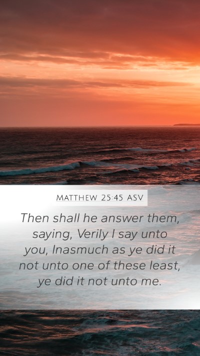 Matthew 25:45 ASV Bible Verse Image