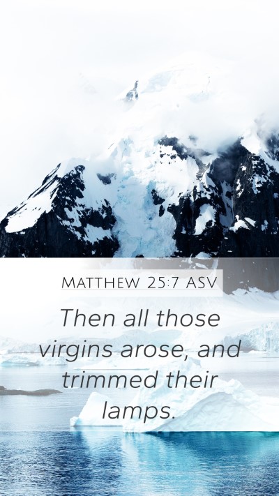 Matthew 25:7 ASV Mobile Phone Wallpaper - Then all those virgins arose, and trimmed their - Mobile Bible Verse Wallpaper