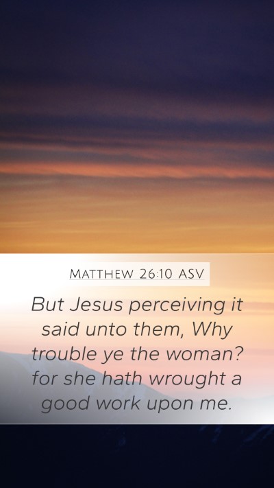 Matthew 26:10 ASV Bible Verse Image