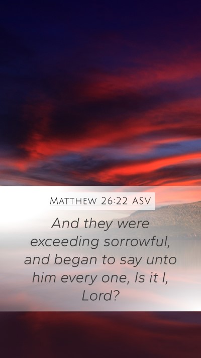 Matthew 26:22 ASV Bible Verse Image