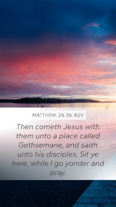 Matthew 26:36 ASV Bible Verse Image
