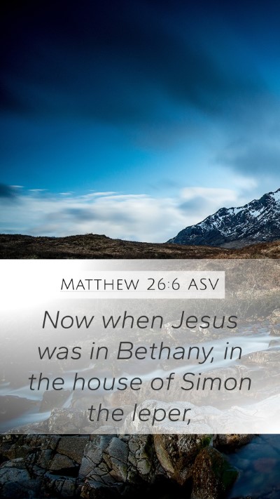 Matthew 26:6 ASV Bible Verse Image