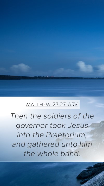 Matthew 27:27 ASV Bible Verse Image