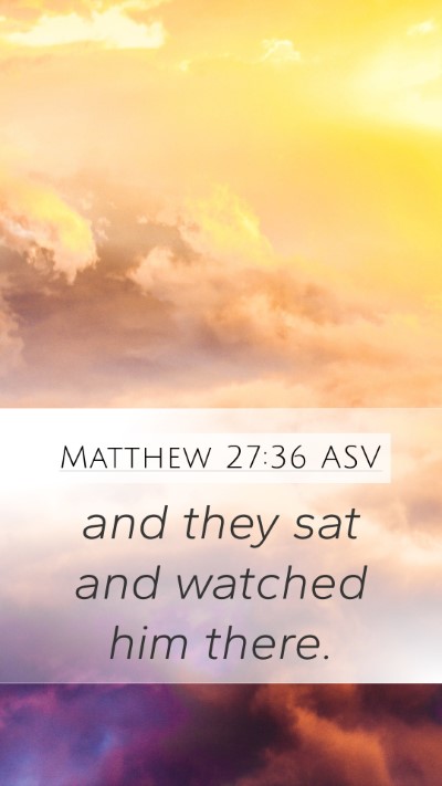 Matthew 27:36 ASV Bible Verse Image
