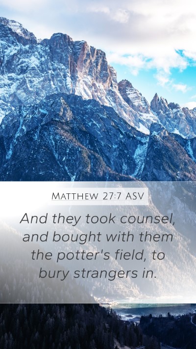 Matthew 27:7 ASV Mobile Phone Wallpaper - And they took counsel, and bought with them the - Mobile Bible Verse Wallpaper