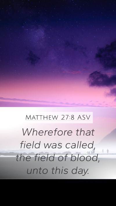 Matthew 27:8 ASV Mobile Phone Wallpaper - Wherefore that field was called, the field of - Mobile Bible Verse Wallpaper