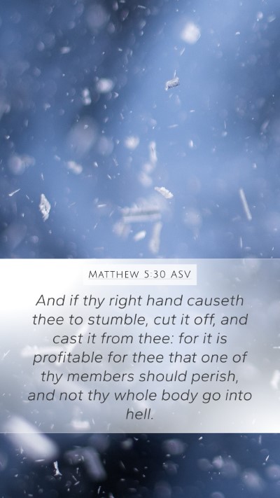 Matthew 5:30 ASV Mobile Phone Wallpaper - And if thy right hand causeth thee to stumble, - Mobile Bible Verse Wallpaper