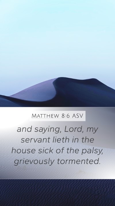 Matthew 8:6 ASV Bible Verse Image