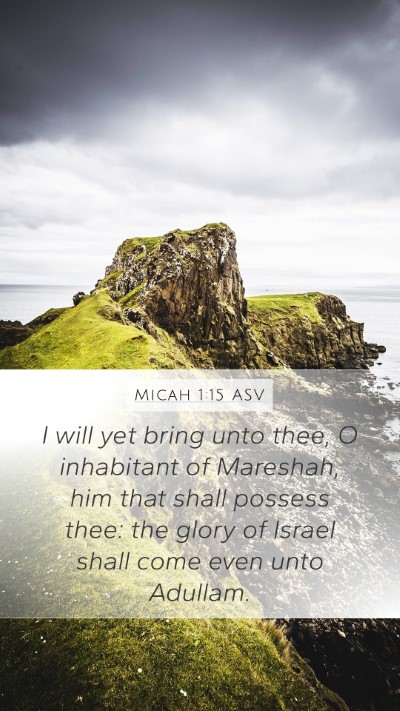 Micah 1:15 ASV Bible Verse Image