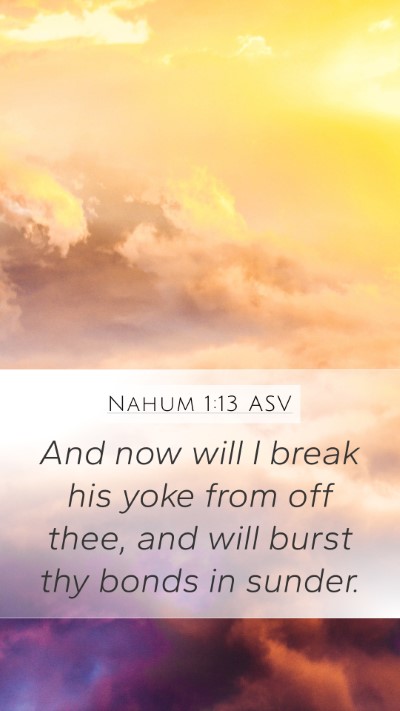 Nahum 1:13 ASV Bible Verse Image