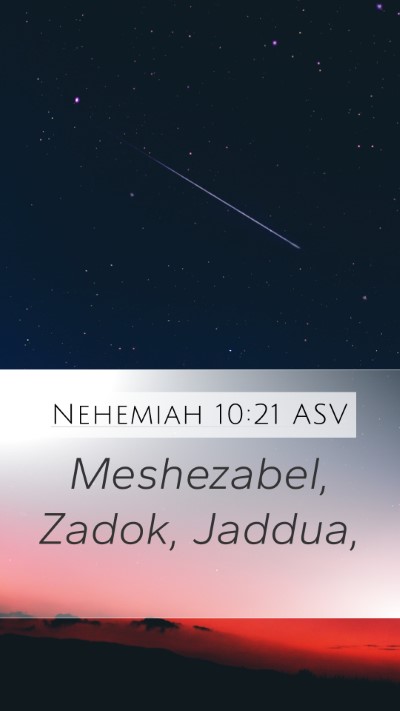 Nehemiah 10:21 ASV Mobile Phone Wallpaper - Meshezabel, Zadok, - Mobile Bible Verse Wallpaper