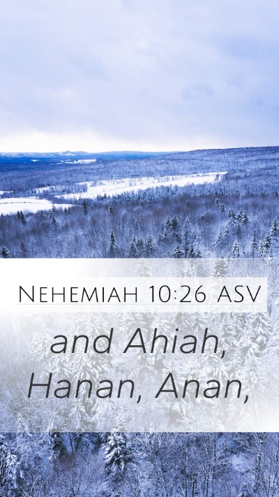 Nehemiah 10:26 ASV Mobile Phone Wallpaper - and Ahiah, Hanan, - Mobile Bible Verse Wallpaper
