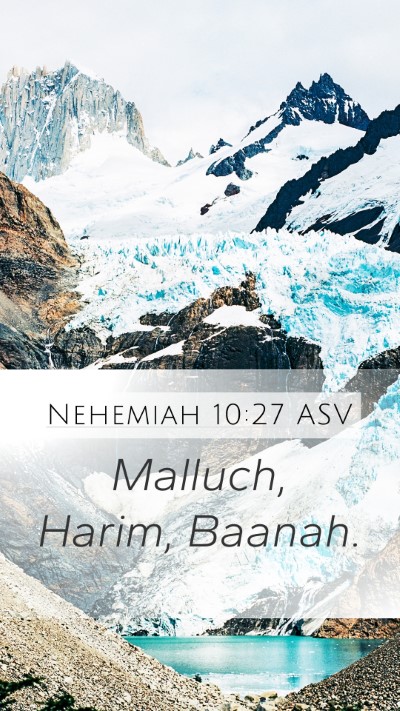 Nehemiah 10:27 ASV Mobile Phone Wallpaper - Malluch, Harim, - Mobile Bible Verse Wallpaper