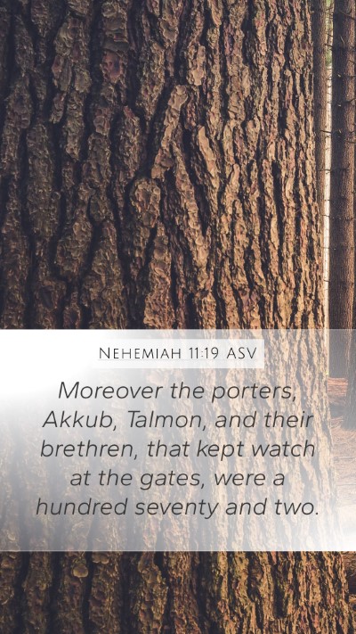 Nehemiah 11:19 ASV Mobile Phone Wallpaper - Moreover the porters, Akkub, Talmon, and their - Mobile Bible Verse Wallpaper