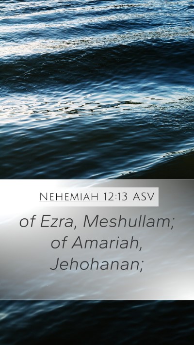 Nehemiah 12:13 ASV Bible Verse Image