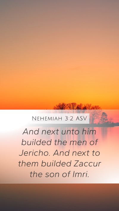 Nehemiah 3:2 ASV Mobile Phone Wallpaper - And next unto him builded the men of Jericho. And - Mobile Bible Verse Wallpaper