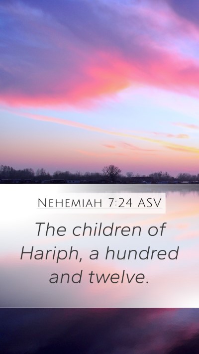 Nehemiah 7:24 ASV Mobile Phone Wallpaper - The children of Hariph, a hundred and - Mobile Bible Verse Wallpaper
