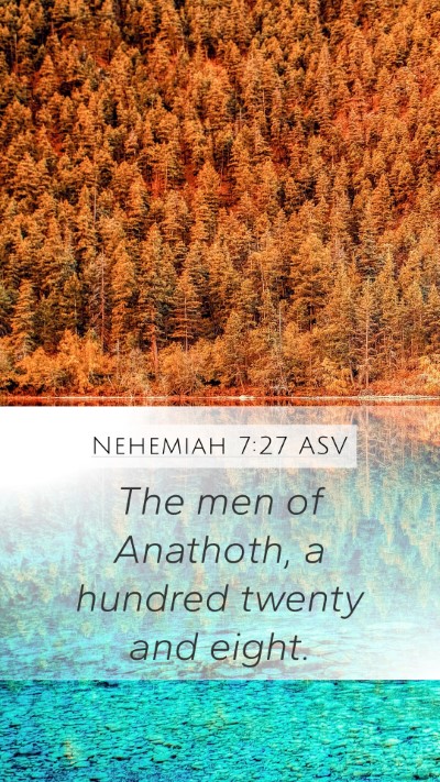 Nehemiah 7:27 ASV Mobile Phone Wallpaper - The men of Anathoth, a hundred twenty and - Mobile Bible Verse Wallpaper