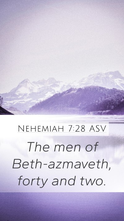 Nehemiah 7:28 ASV Mobile Phone Wallpaper - The men of Beth-azmaveth, forty and - Mobile Bible Verse Wallpaper