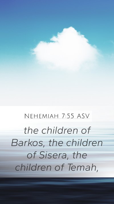 Nehemiah 7:55 ASV Mobile Phone Wallpaper - the children of Barkos, the children of Sisera, - Mobile Bible Verse Wallpaper