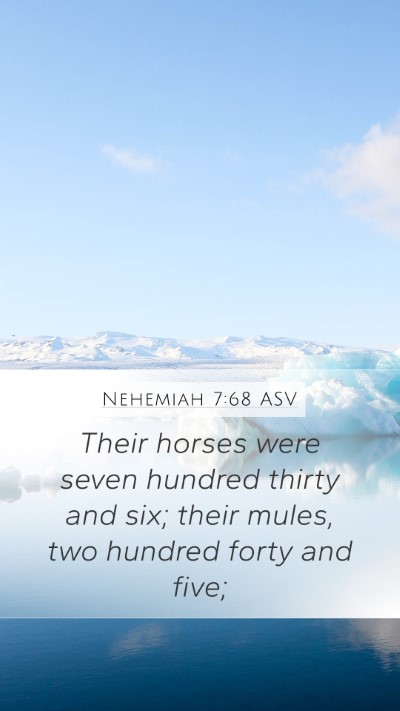 Nehemiah 7:68 ASV Mobile Phone Wallpaper - Their horses were seven hundred thirty and six; - Mobile Bible Verse Wallpaper