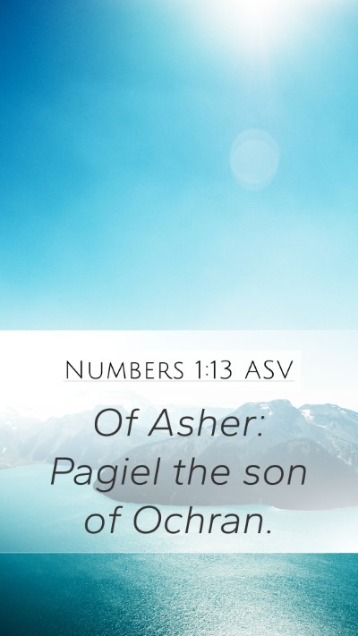 Numbers 1:13 ASV Mobile Phone Wallpaper - Of Asher: Pagiel the son of - Mobile Bible Verse Wallpaper