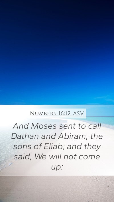 Numbers 16:12 ASV Mobile Phone Wallpaper - And Moses sent to call Dathan and Abiram, the - Mobile Bible Verse Wallpaper